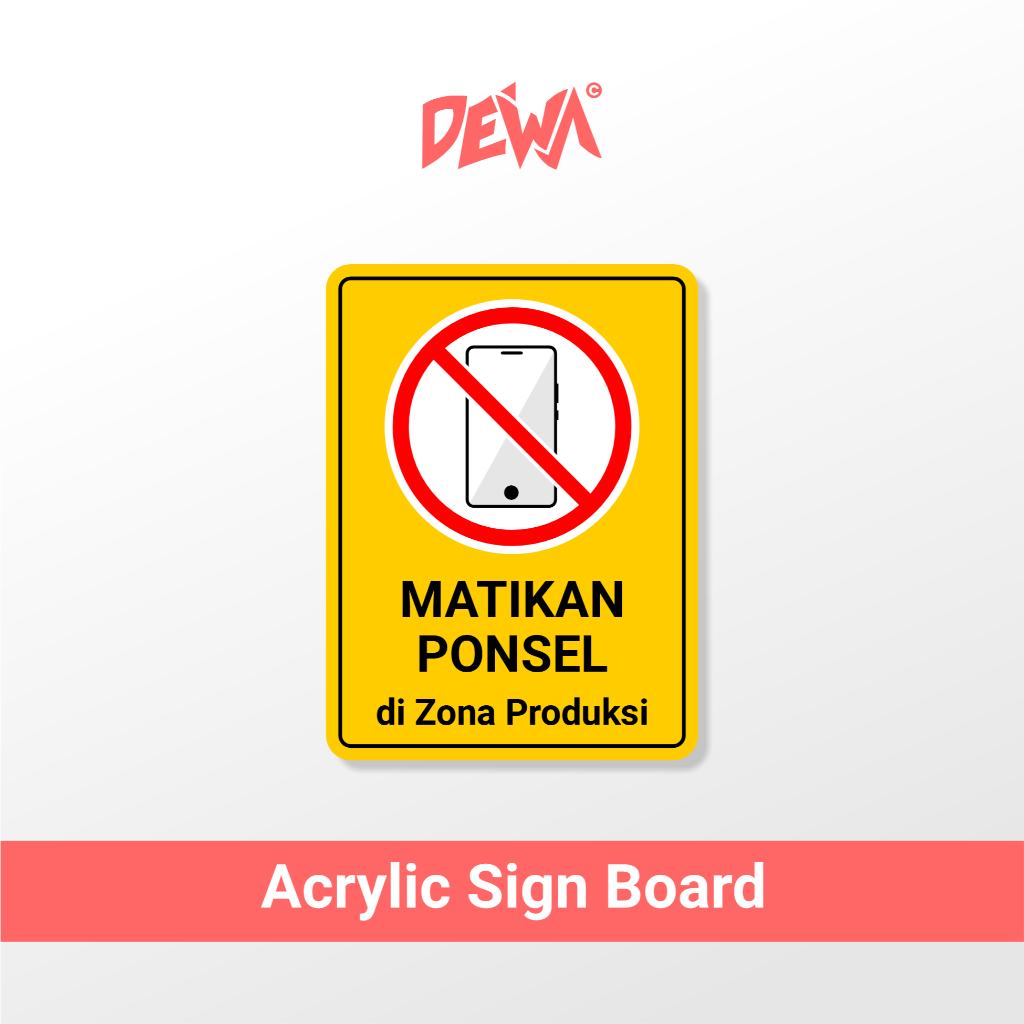 

MATIKAN PONSEL DI ZONA PRODUKSI - SIGN BOARD AKRILK
