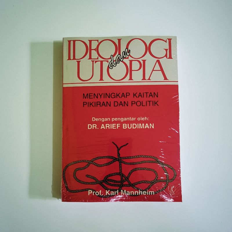 Ideologi dan Utopia Menyingkap Kaitan Pikiran dan Politik Prof. Karl Mannheim