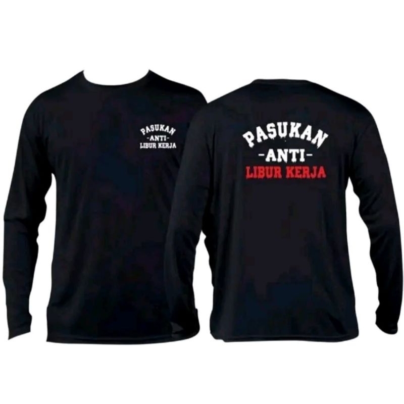 KAOS LENGAN PANJANG PASUKAN ANTI LIBUR KERJA || PASUKAN ANTI LIBUR