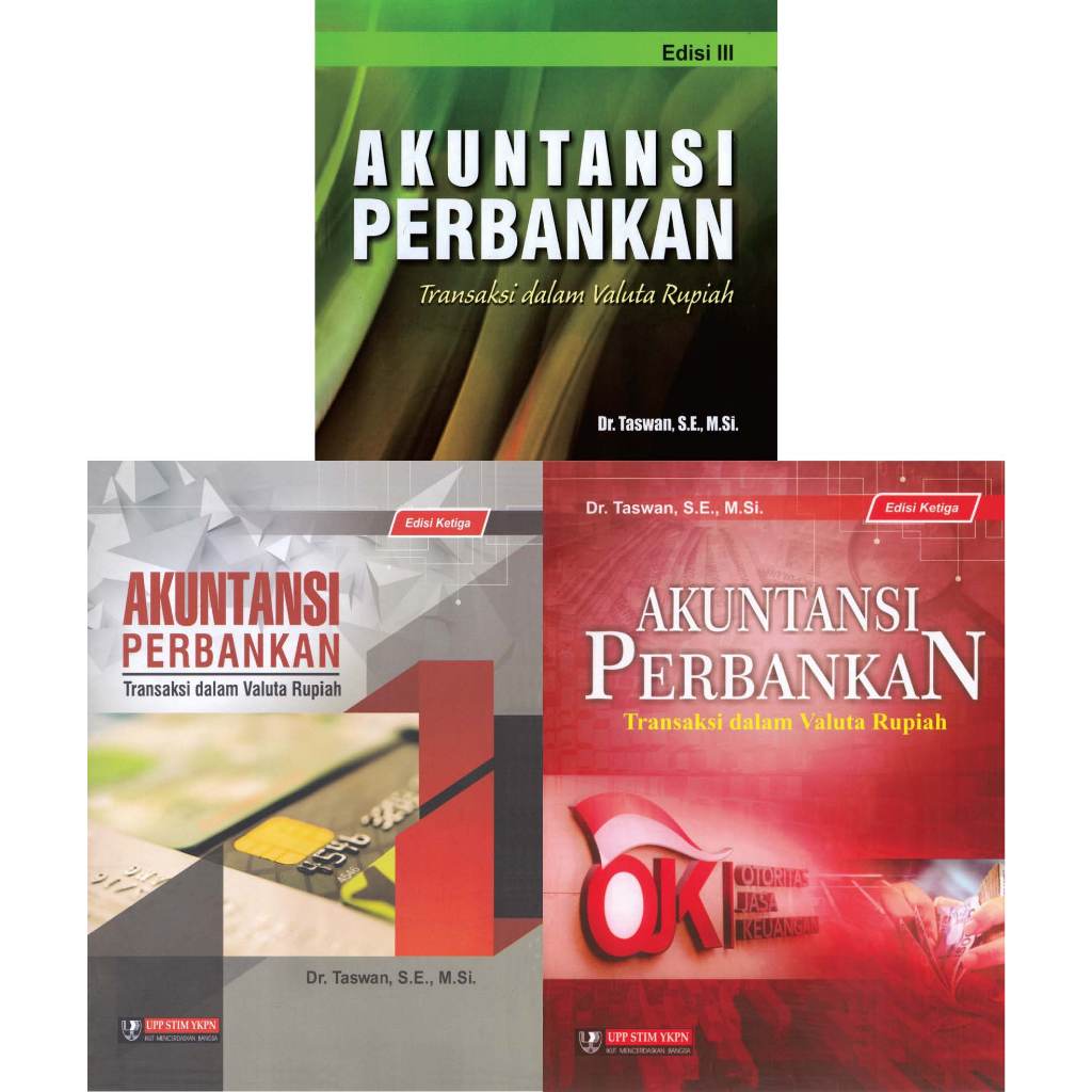 

Akutansi Perbankan Transaksi Dalam Valuta Rupiah Edisi ke 3_2008_2017_2019 Oleh Taswan