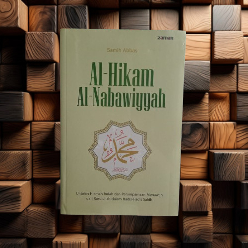 Buku Al Hikam Al Nabawiyyah - Untaian Hikmah Dari Rasulullah Dalam Hadis Shahih - Samih Abbas Zaman