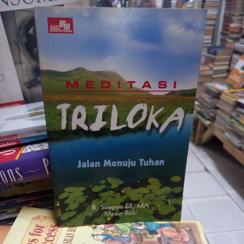 MEDITASI TRILOKA JALAN MENUJU TUHAN R SOEGORO SE MA