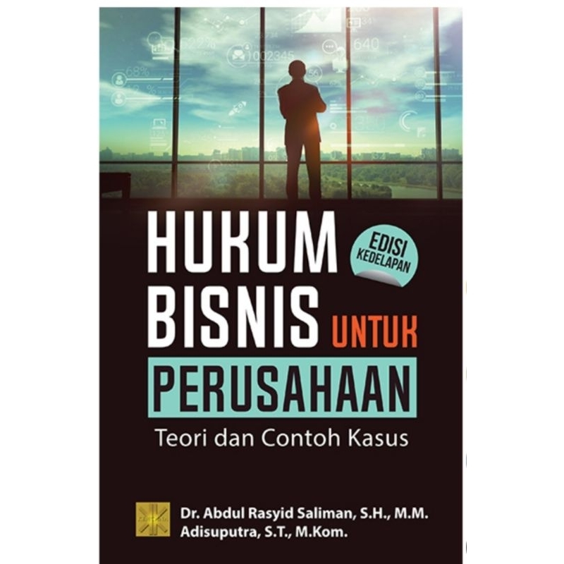 Original Hukum Bisnis Untuk Perusahaan Teori Dan Contoh Kasus Dr Abdul Rasyid Saliman SH