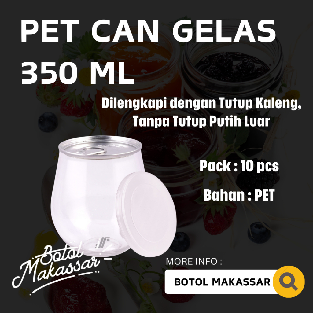Pet Can Gelas 350 ml (Kemasan Snack / Selai / Sambal) (isi : 10 pcs)