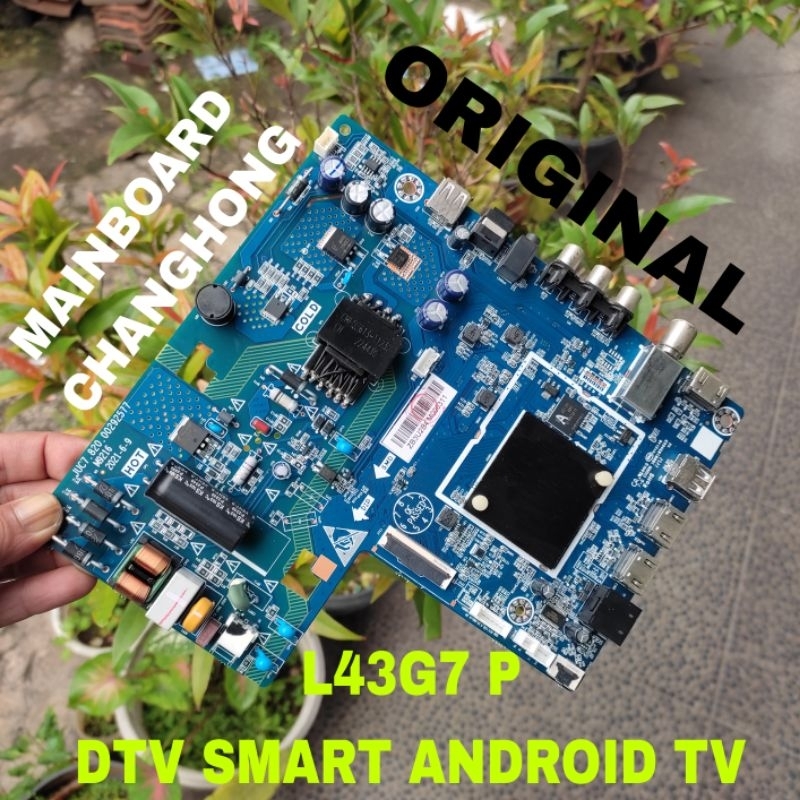 MB MAINBOARD/MESIN TV CHIQ CHANGHONG L43G7P  DIGITAL SMART ANDROID TV ORIGINAL.TCON PISTOL