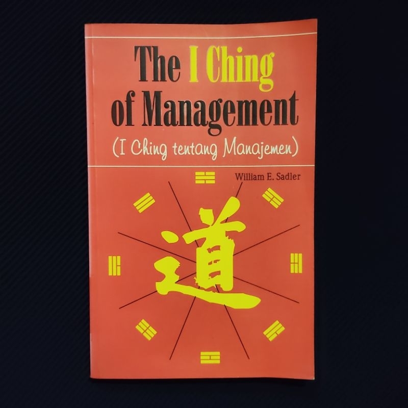 Buku Original / The I Ching Of Management - I Ching Tentang Manajemen / WILLIAM E. SADLER