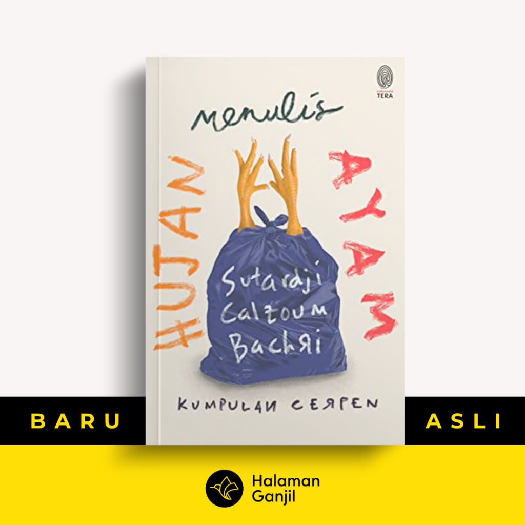 Hujan Menulis Ayam - Sutardji Calzoum Bachri - Kumpulan Cerpen