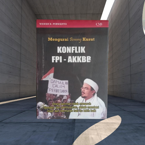 Buku Mengurai Benang Kusut Konflik FPI AKKBB - Wawan H Purwanto CMB Press Musibook Original