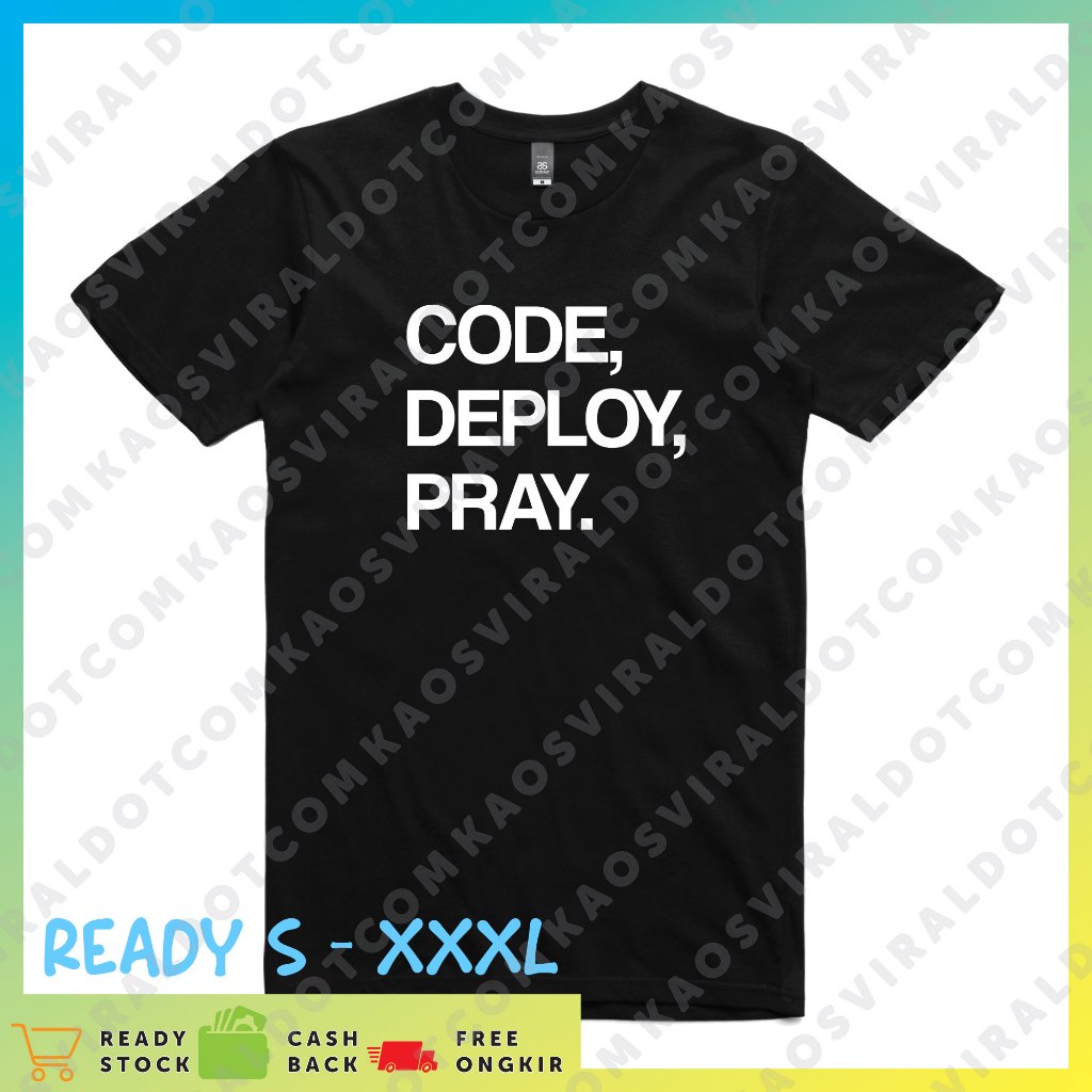 KAOSVIRALDOTCOM BAJU KAOS KATA KATA CODING CODE DEPLOY PRAY T-SHIRT DISTRO UNISEX