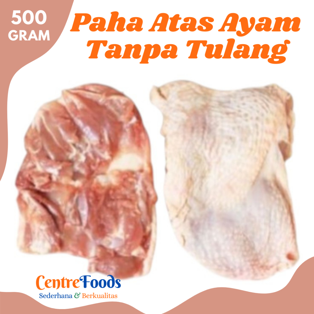 

PAHA ATAS Kulit Boneless - Ayam Paha Atas Kulit Tanpa Tulang Fresh | 500gr [ Harga Per 0,5 Kg ]