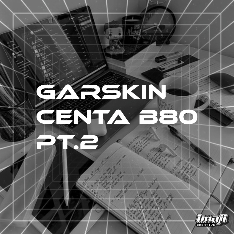 

IMAJI CREATIVE - GARSKIN CENTA B80 FULLBODY - Part 2