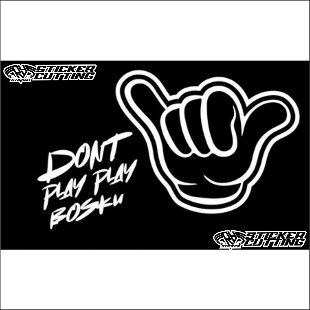 Sticker Cutting Kaca Truk Don't Play Play Bosku / Stiker Truk Kaca Kata Kata Tangan Oleng