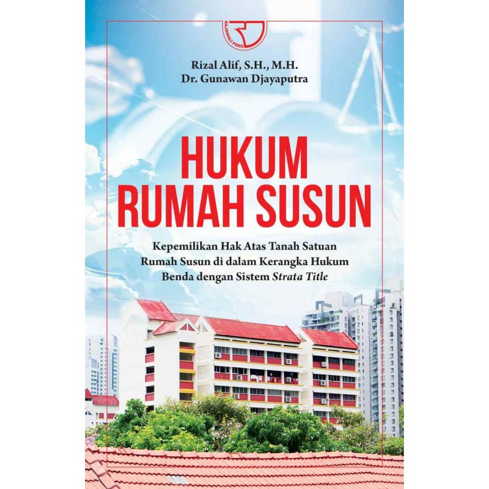 Hukum Rumah Susun: Kepemilikan Hak Atas Tanah Satuan Rumah Susun di dalam Kerangka Hukum Benda denga