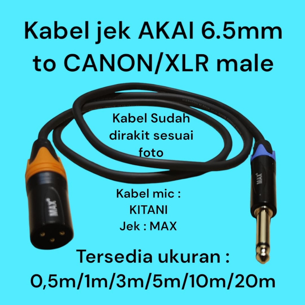 KABEL JEK MIC AKAI 6.5MM TO CANON XLR MALE COWOK MAX KABEL JEK CANON MALE COWOK TO JEK MIC AKAI 6.5M