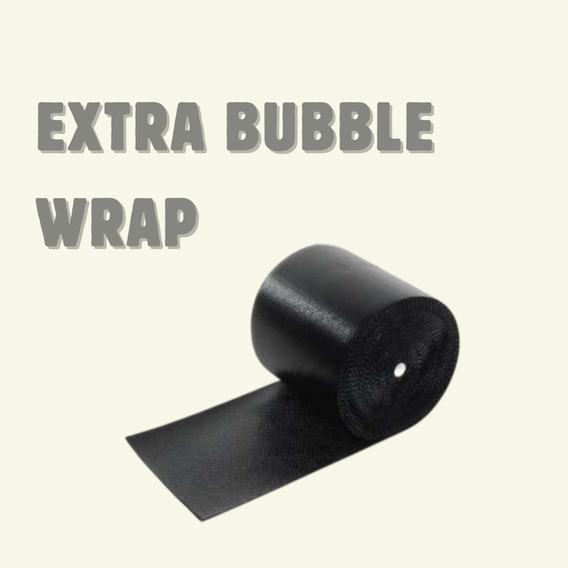 

extra bubble wrap