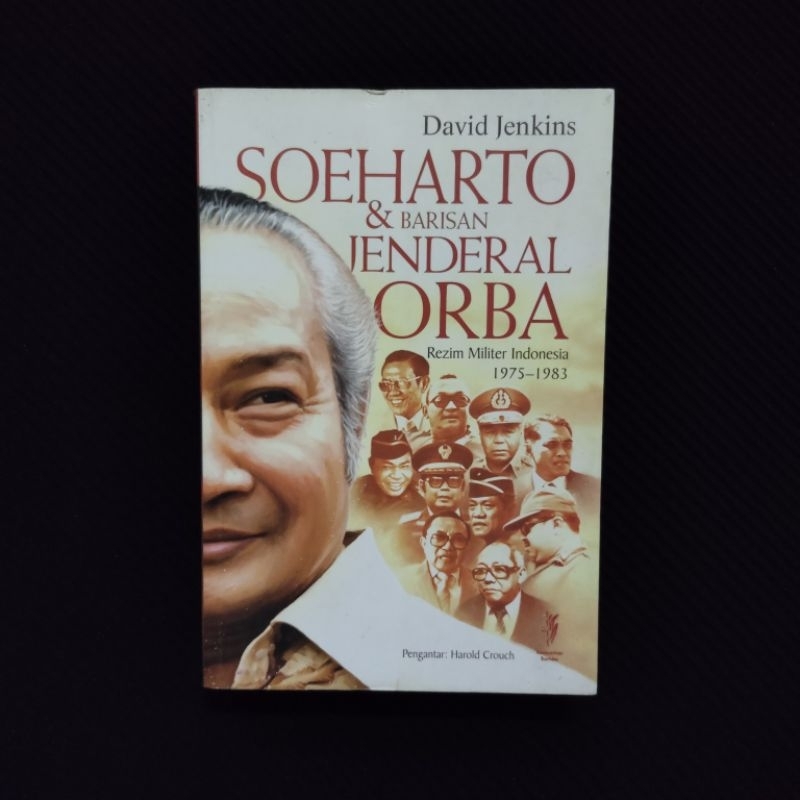 Buku Original • Soeharto dan Barisan Jenderal Orba - Rezim Militer Indonesia 1975-1983 / DAVID JENKI