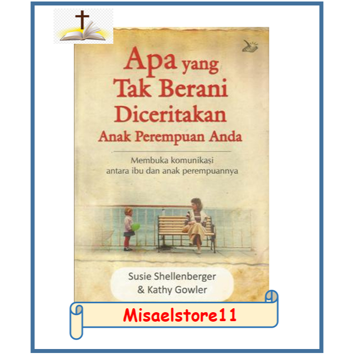 APA YANG TAK BERANI DICERITAKAN ANAK PEREMPUAN ANDA - buku parenting - buku Rohani Kristen