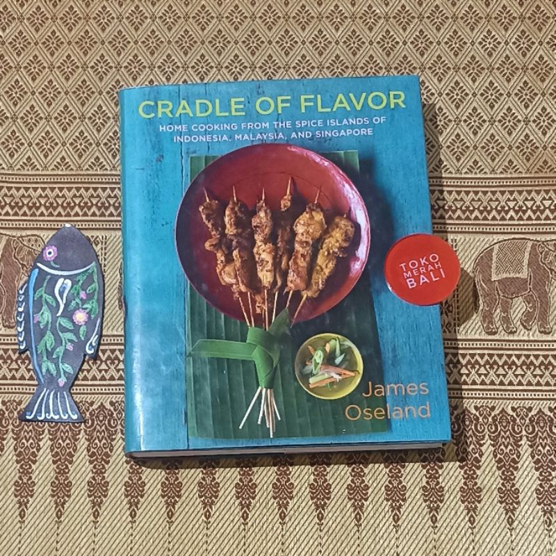 Buku resep Cradle of Flavor Home Cooking from the Spice Islands of Indonesia Malaysia and Singapore 