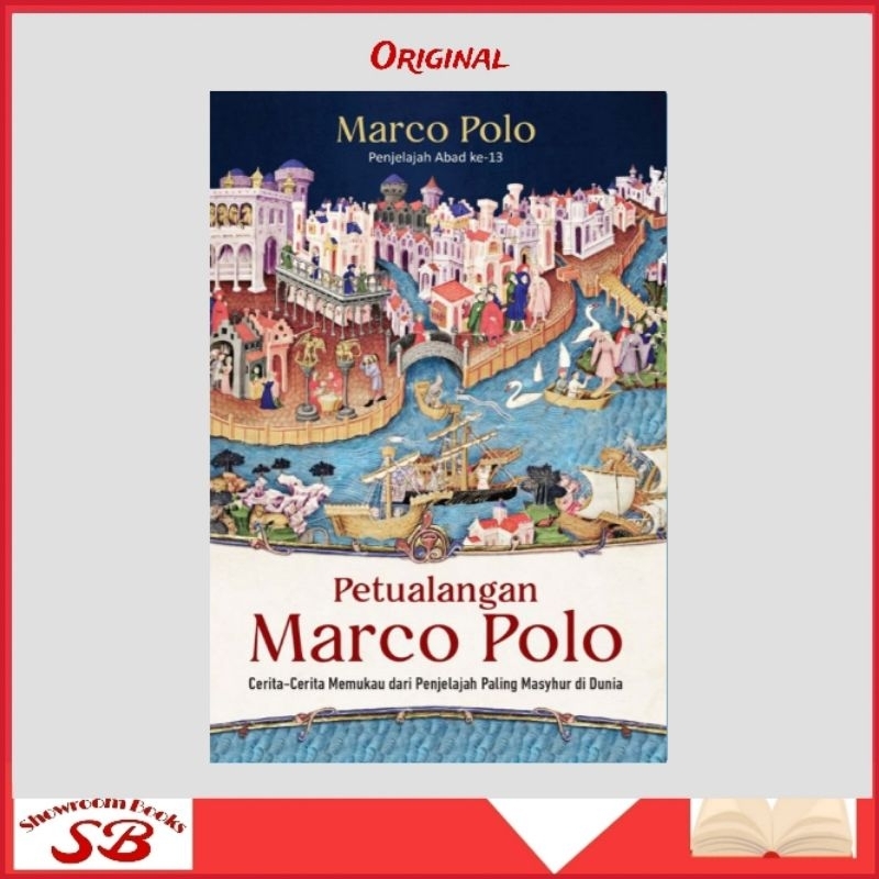 Buku Petualangan Marco Polo : Cerita Cerita Memukau Dari Penjelajah Paling Masyhur di Dunia - Marco 