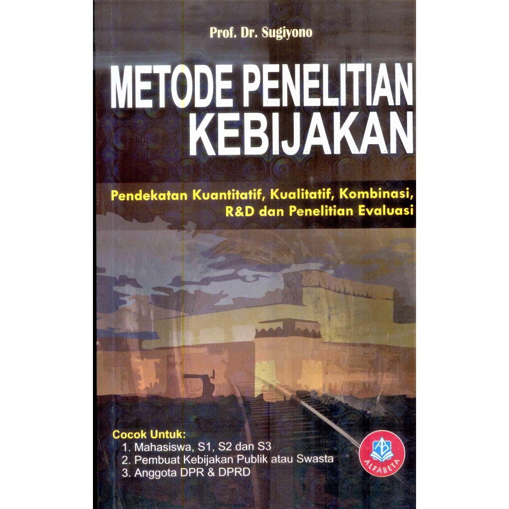 Metode Penelitian Kebijakan - Kuantitatif Kualitatif Kombinasi RND Evaluasi - Sugiyono - ALF