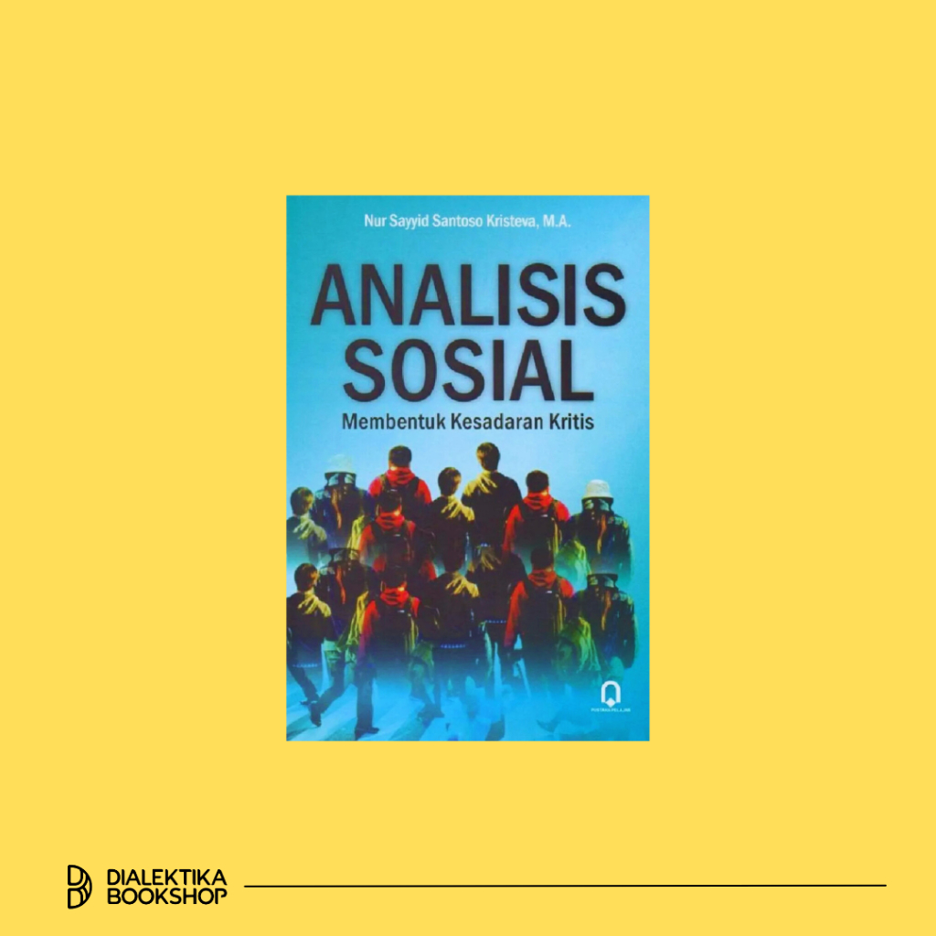 BUKU ANALISIS SOSIAL MEMBENTUK KESADARAN KRITIS - NUR SAYYID SANTOSO KRISTEVA