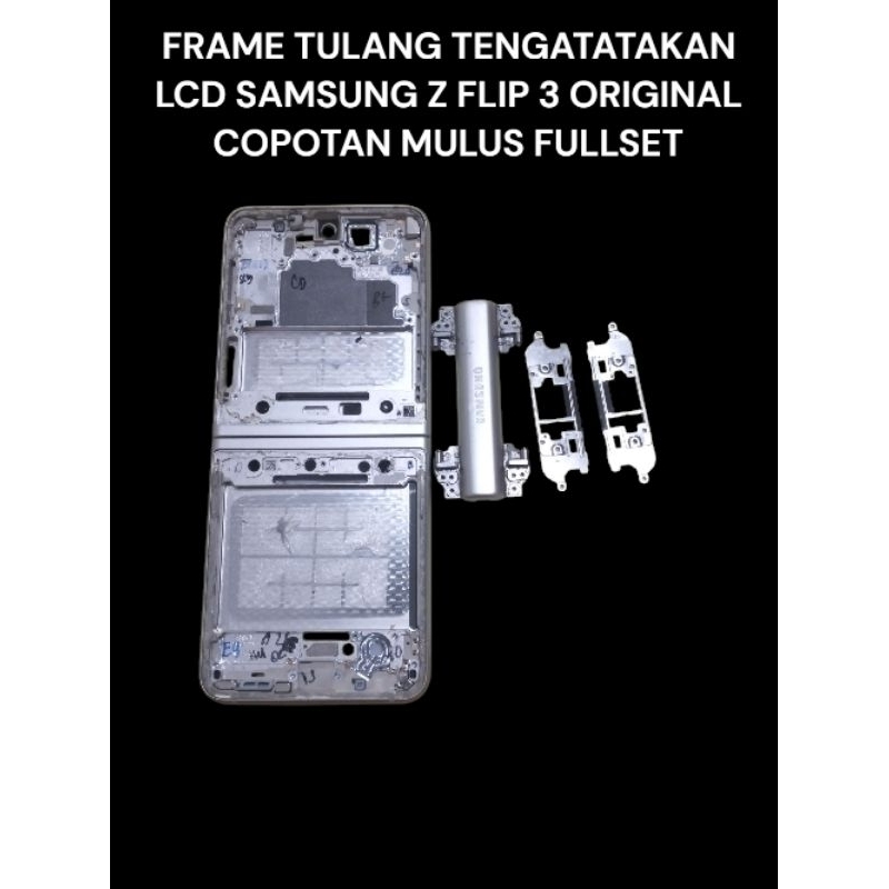 FRAME TULANG TENGAH TATAKAN LCD SAMSUNG Z FLIP 3 ORIGINAL COPOTAN ASLI FUNGSI NORMAL FULLSET