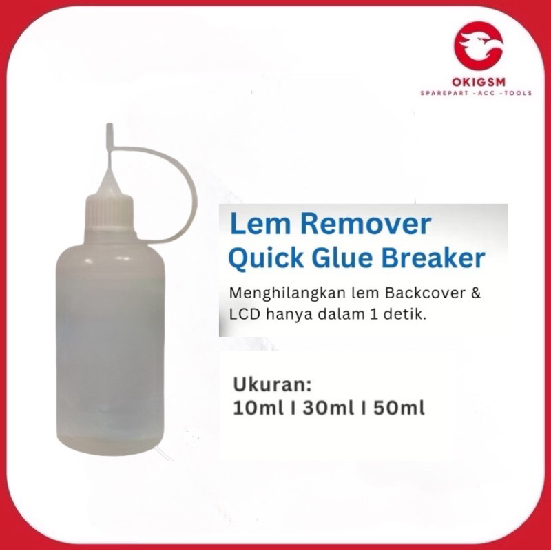 Glue Remover Penghancur Lem HP 10ml 30ml 50ml Glue Remover Lcd Backcover