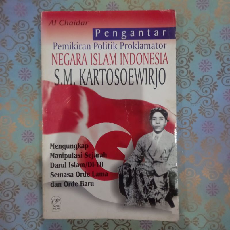 Pemikiran Politik Proklamator Negara Islam Indonesia S.M. KartosoewirjoAl-Chaidar