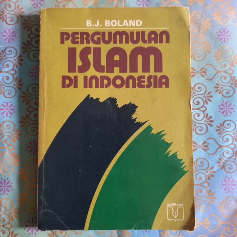Pergumulan Islam Di Indonesia - B.J. BOLAND
