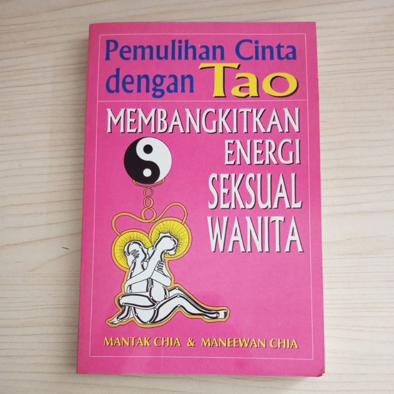 BUKU PEMULIHAN CINTA DENGAN TAO MEMBANGKITKAN ENERGI SEKSUAL WANITA OLEH MANTAK CHIA DAN MANEEWAN CH