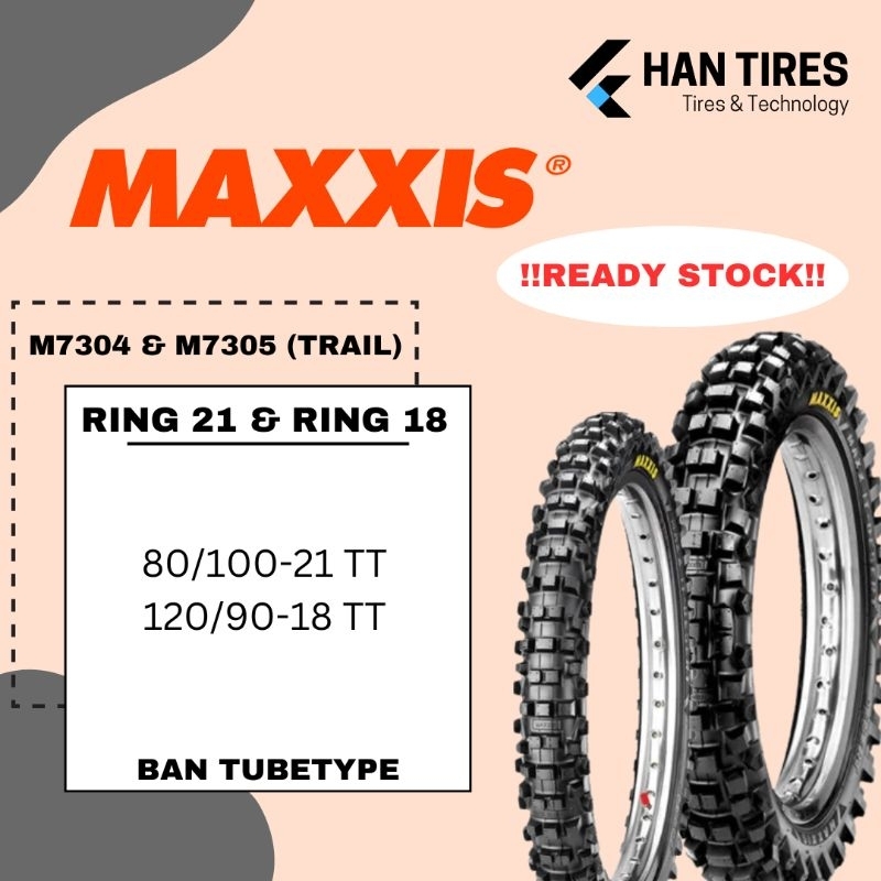 MAXXIS M7304 & M7305 TRAIL Ban Motor Tubetype Ring 21 & Ring 18 Motocross (80/100-21, 120/90-18) *BA