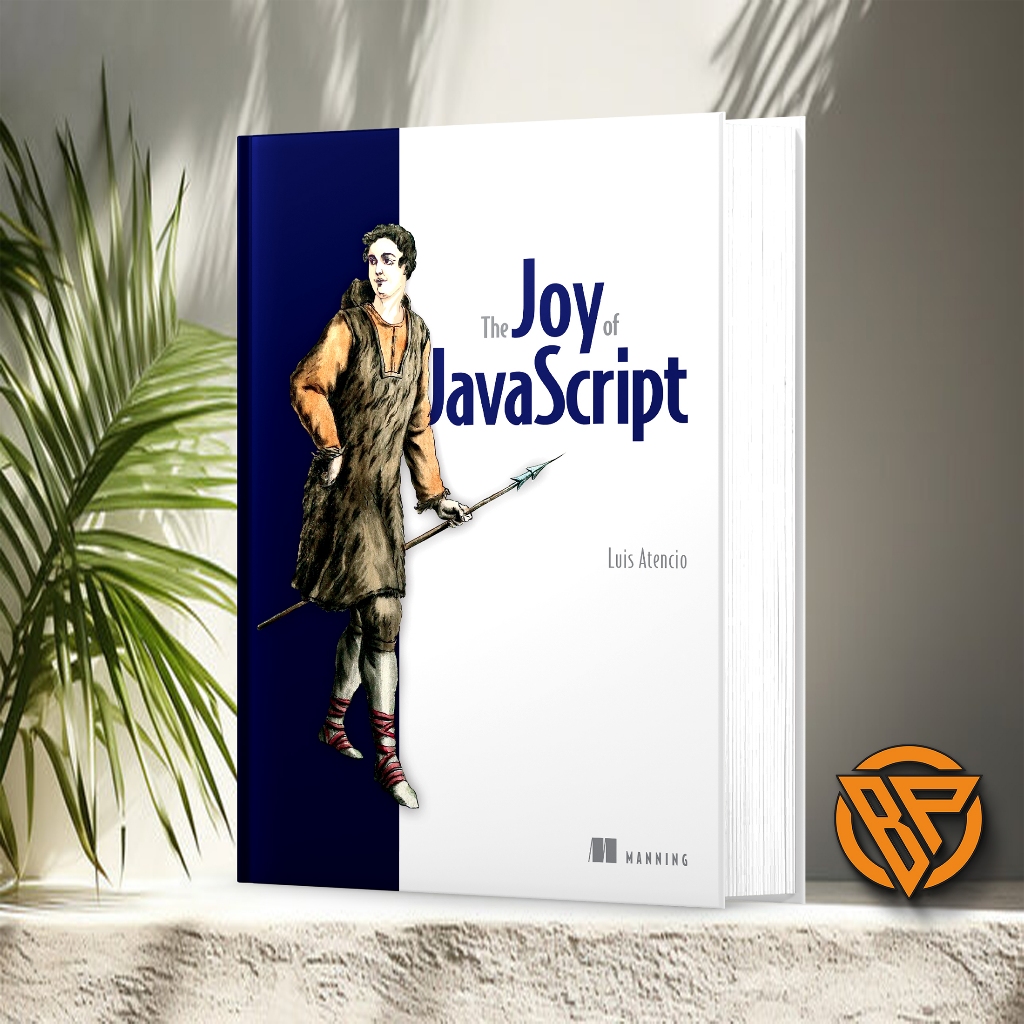 The Joy of JavaScript by Luis Atencio