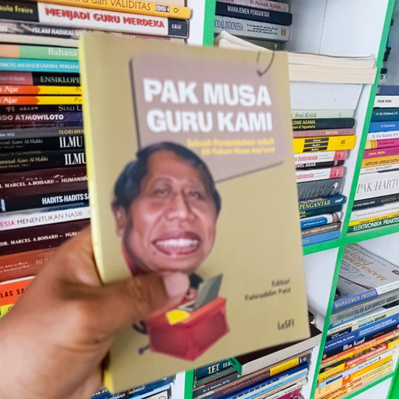 Buku Pak Musa Guru Kami sebuah persembahan untuk 60 Tahun Musa Asy'arie - Fahruddin Faiz