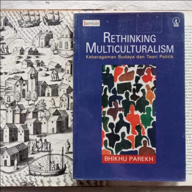 Rethinking Multiculturalism Keberagaman Budaya dan Teori Politik - Bhikhu Parekh