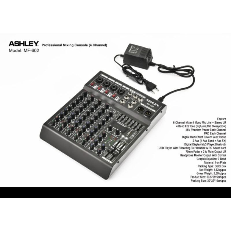 MIXER ASHLEY MF602 
6 Channel Mixer 4 Mono Mic Line + Stereo LR