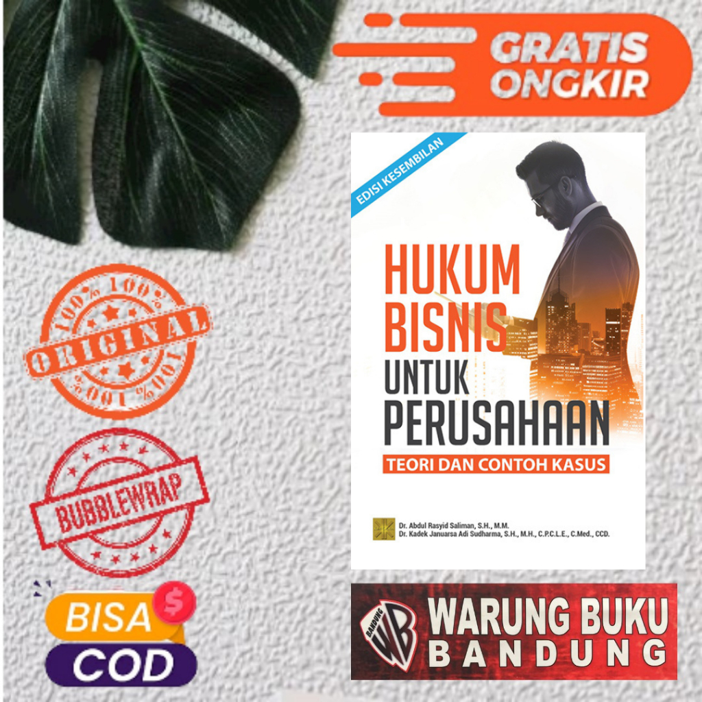 BUKU HUKUM BISNIS UNTUK PERUSAHAAN: Teori dan Contoh Kasus Edisi 9 - Dr. Abdul Rasyid Saliman, S.H.,