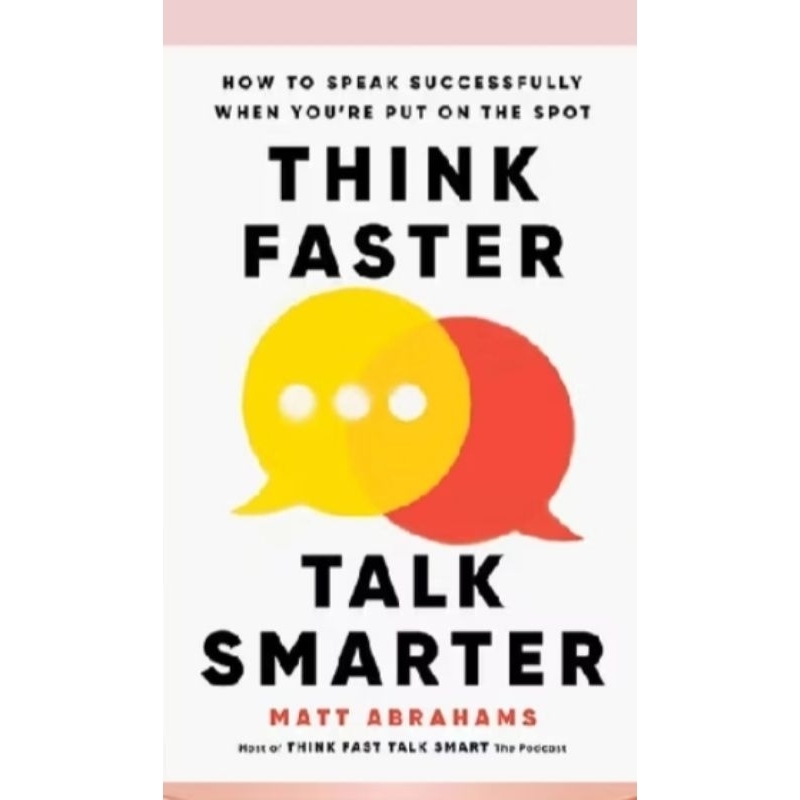 

THINK FASTER TALK SMARTER BY MATT ABRAHAMS