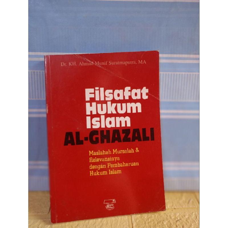 FILSAFAT HUKUM ISLAM AL-GHAZALI by dr.kh.ahmad munif suratmaputra,ma
