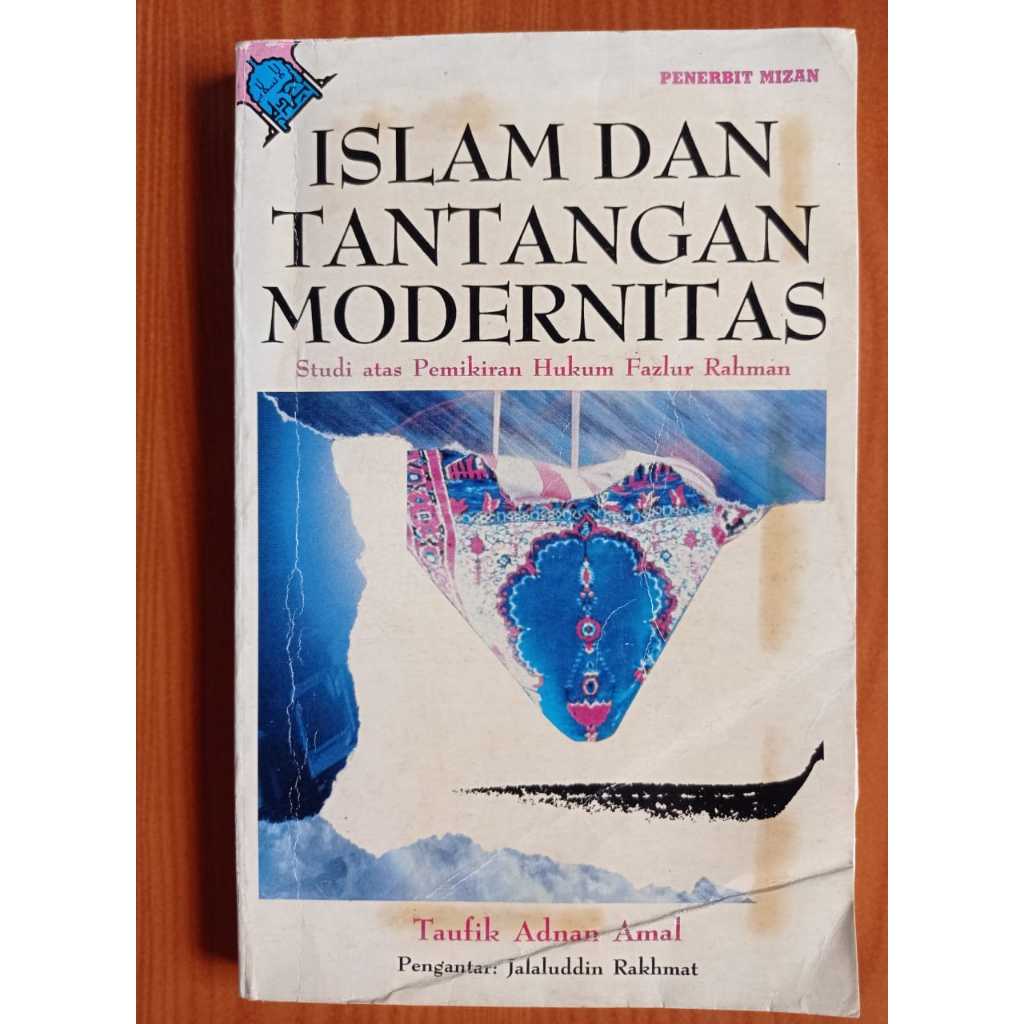 ISLAM DAN TANTANGAN MODERNITAS: STUDI ATAS PEMIKIRAN HUKUM FAZLUR RAHMAN