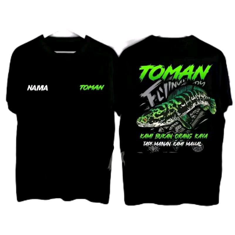 KAOS TOMAN IKAN TOMAN KAMI BUKAN ORANG KAYA TAPI MAINAN KAMI MAHAL