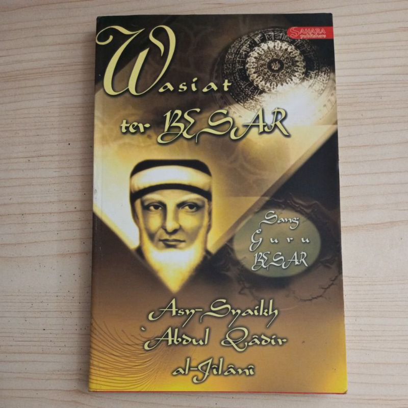 BUKU WASIAT SANG GURU BESAR OLEH ASY SYAIKH ABDUL QADIR AL JILANI