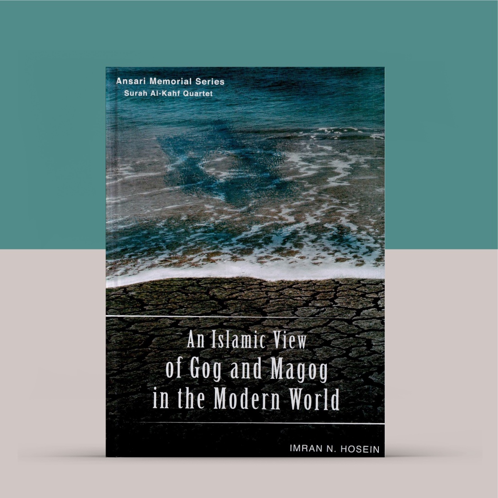 An Islamic View of Gog and Magog in the Modern World by Imran Hosein