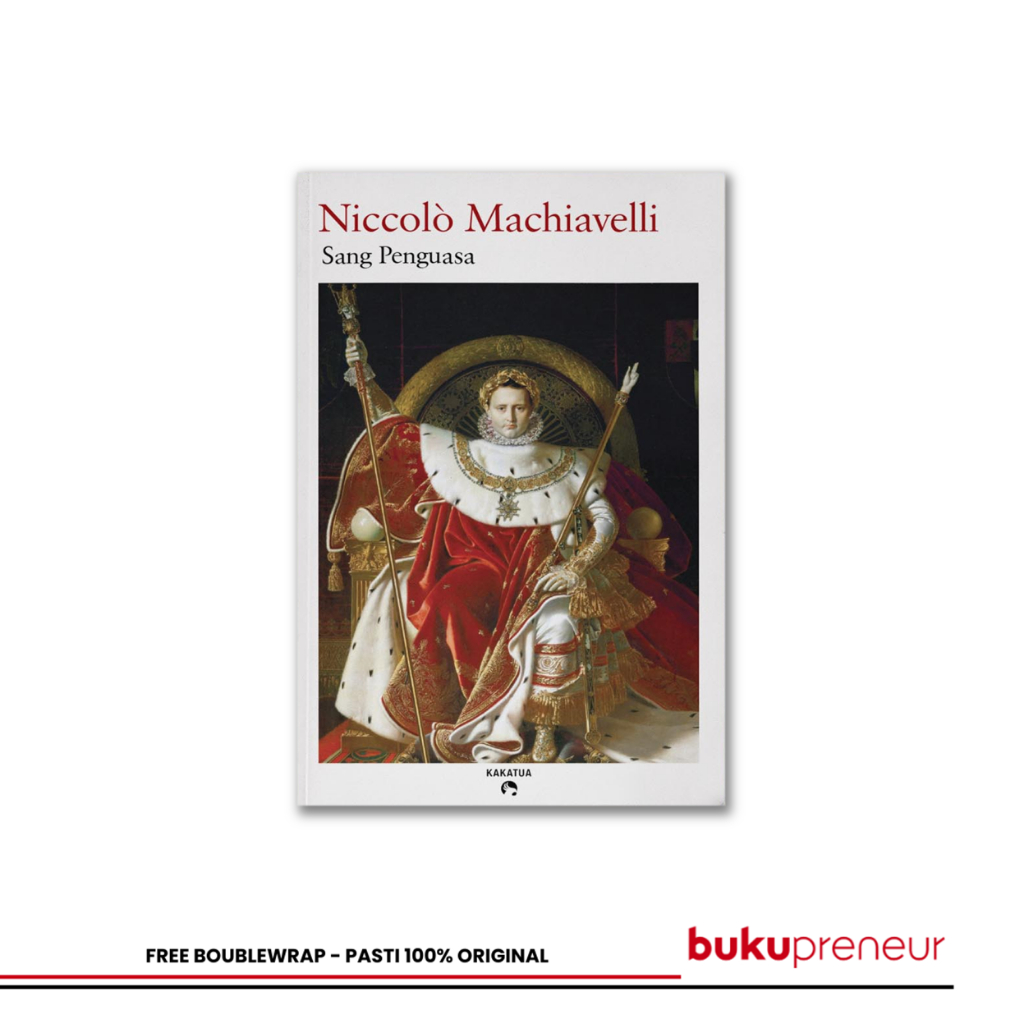 Bukupreneur - Niccolo Machiavelli – Sang Penguasa