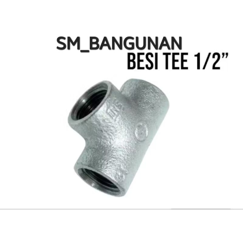 TEE BESI 1/2” / TEE DRAT DALAM BESI 1/2” / TEE GALVANIS 1/2”