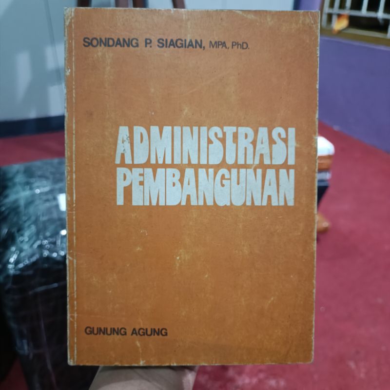 ADMINISTRASI PEMBANGUNAN, SONDANG P. SIAGIAN, MPA, PhD. BUKU TUA 1976