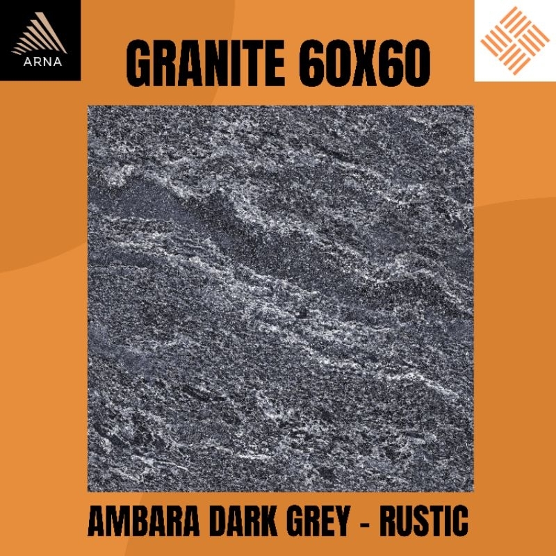 GRANITE LANTAI 60X60 AMBARA DARK GREY KW1 | RUSTIC | ARNA