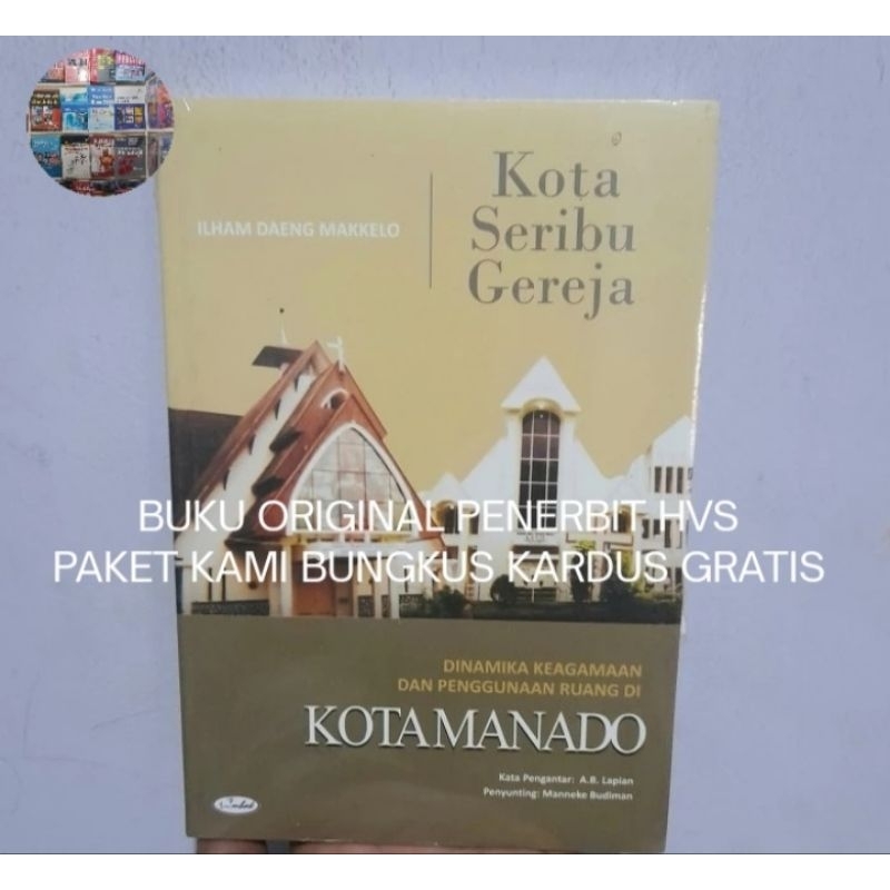 Kota Seribu Gereja Dinamika dan Penggunaan Ruang di Kota Manado - Ilham Daeng Makello Buku Original
