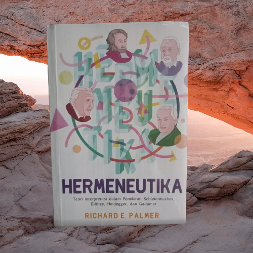 Buku Hermeneutika - Teori Interpretasi dalam Pemikiran Schleiermacher Dilthey Heidegger & Gadamer