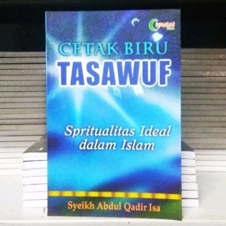 Cetak Biru Tasawuf - Spiritualitas Ideal Dalam Islam - Abdul Qadir Isa - ORIGINAL