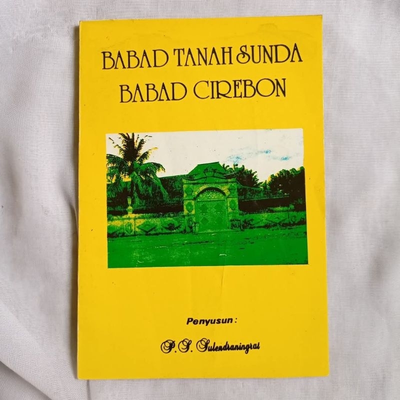 Original Babad Tanah Sunda Babad Cirebon karya Sulendraningrat